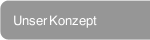 Unser Konzept