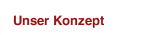 Unser Konzept